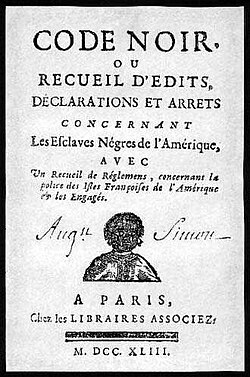 The Code Noir, which was applied in Louisiana during the 18th century and, later, with some modifications, in the West Indies