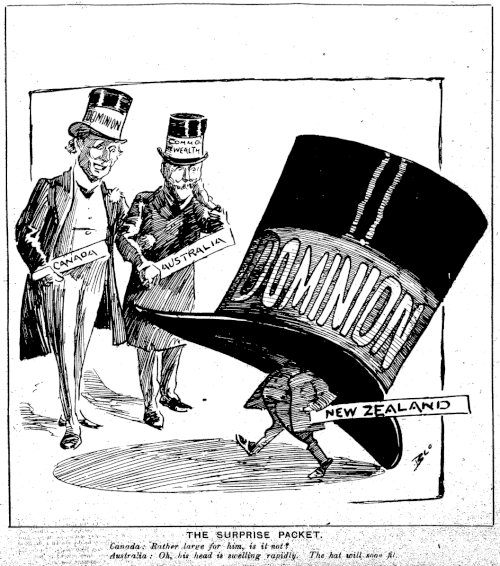 The New Zealand Observer (1907) shows New Zealand Prime Minister Joseph Ward as a pretentious dwarf beneath a massive "Dominion" top hat. The caption reads: The Surprise Packet: Canada: "Rather large for him, is it not?" Australia: "Oh, his head is swelling rapidly. The hat will soon fit."