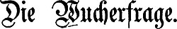 Die Wucherfrage is the title of a Lutheran Church–Missouri Synod work against usury from 1869. Usury is condemned in 19th-century Missouri Synod doctrinal statements.[21]