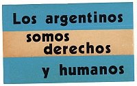 Bumper sticker commissioned by the junta in 1979. The text is a pun on derechos humanos, "human rights". "We Argentines are righteous and humane"