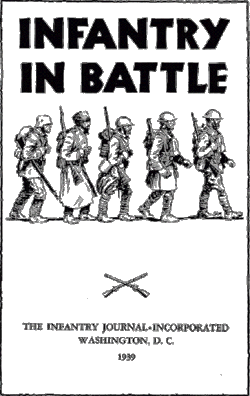Cover to the book Infantry in Battle, the World War II officer's guide to infantry combat operations. Marshall directed production of the book, which is still used as a reference today.
