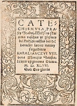 Catechism of Martynas Mažvydas, the first printed book in Lithuanian. It was printed on 8 January 1547 by Hans Weinreich in Königsberg.